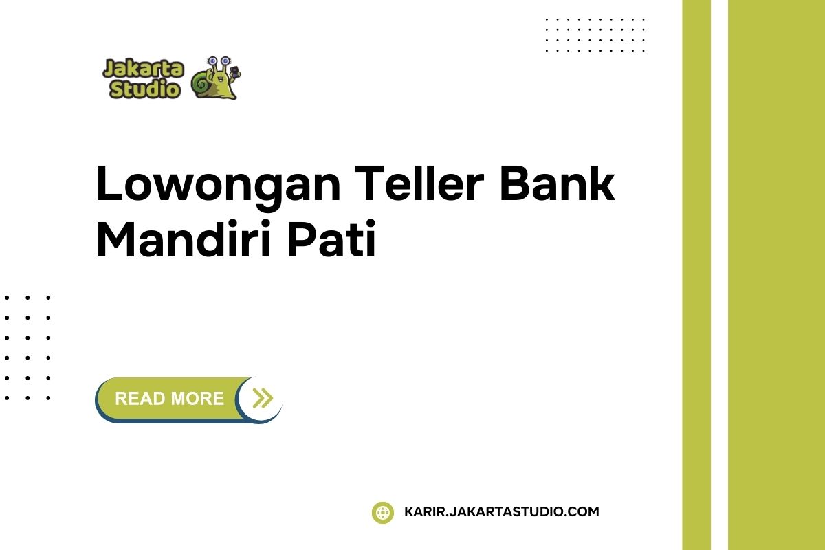 Lowongan Teller Bank Mandiri Pati