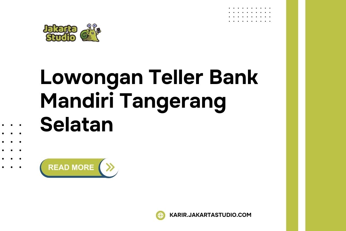 Lowongan Teller Bank Mandiri Tangerang Selatan