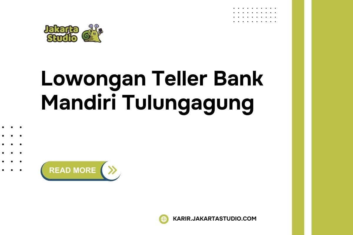 Lowongan Teller Bank Mandiri Tulungagung