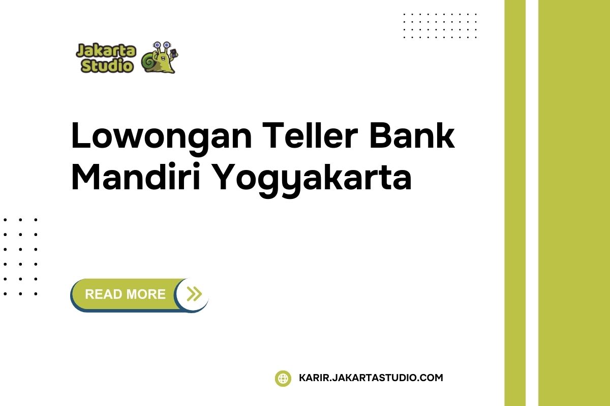 Lowongan Teller Bank Mandiri Yogyakarta