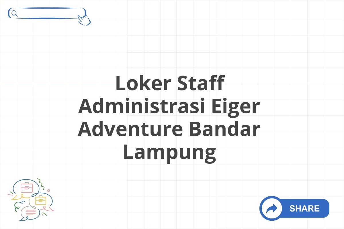 Loker Staff Administrasi Eiger Adventure Bandar Lampung