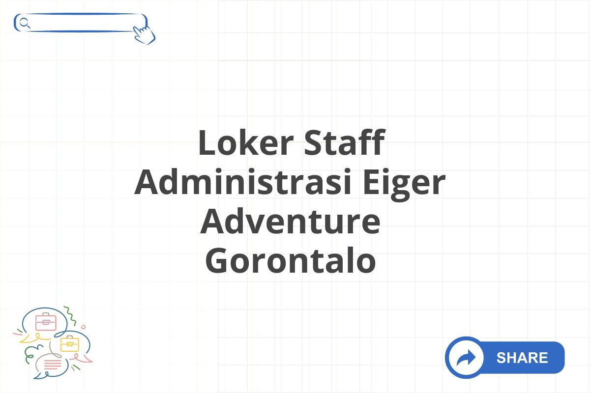 Loker Staff Administrasi Eiger Adventure Gorontalo