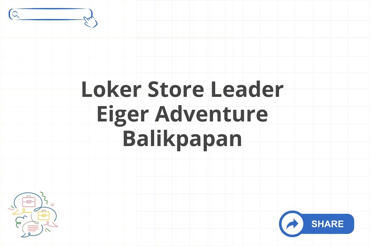 Loker Store Leader Eiger Adventure Balikpapan