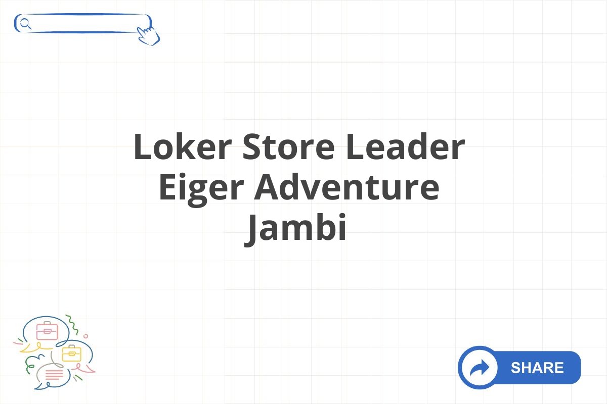 Loker Store Leader Eiger Adventure Jambi