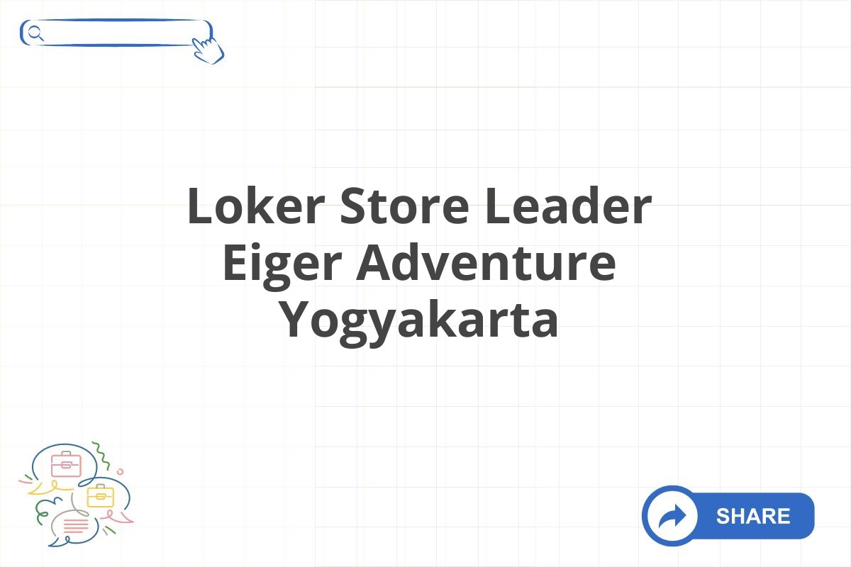 Loker Store Leader Eiger Adventure Yogyakarta