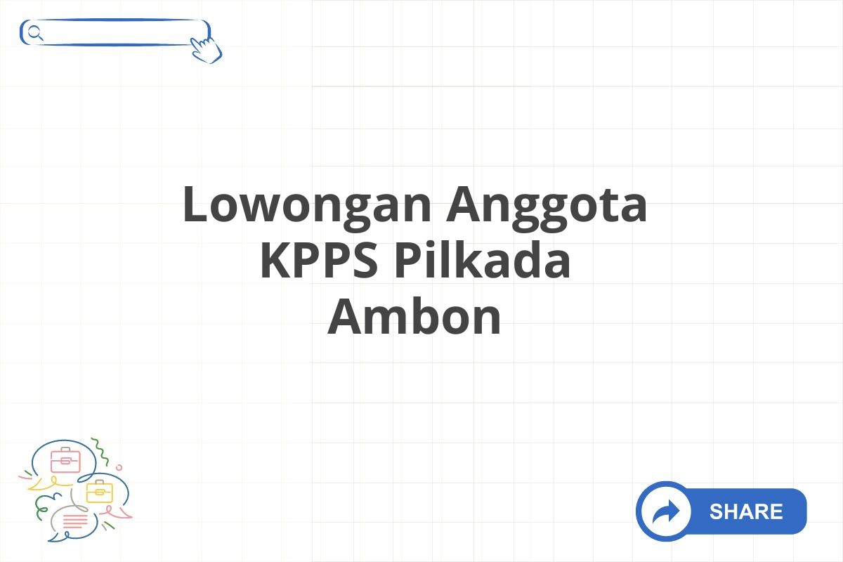 Lowongan Anggota KPPS Pilkada Ambon