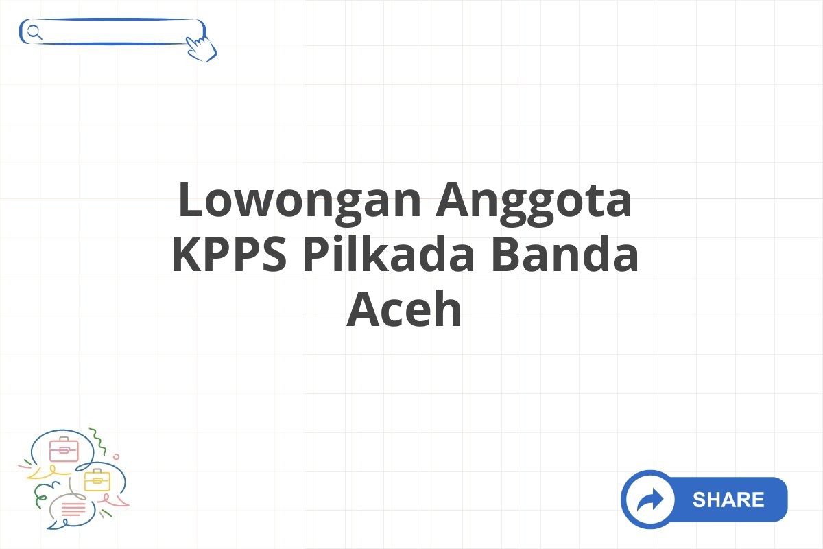 Lowongan Anggota KPPS Pilkada Banda Aceh