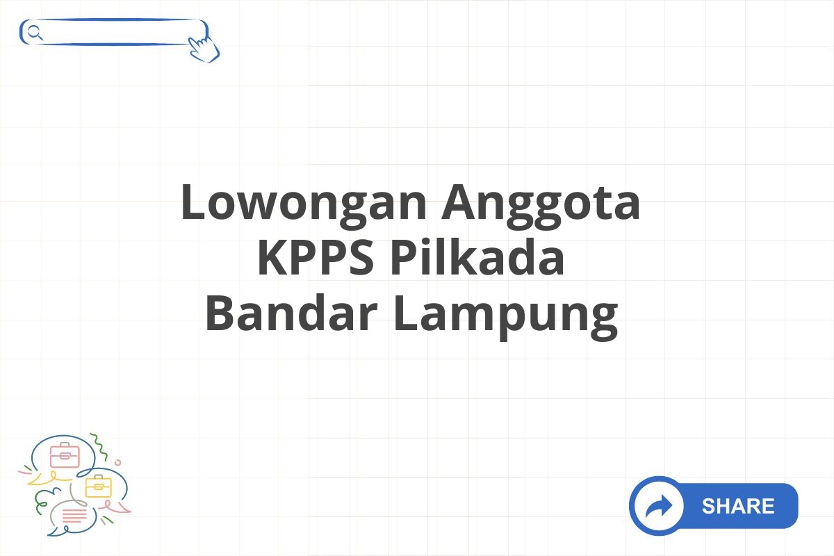 Lowongan Anggota KPPS Pilkada Bandar Lampung