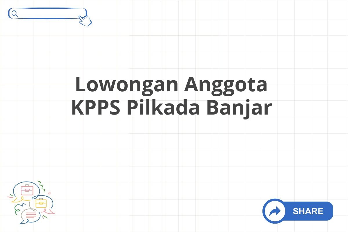 Lowongan Anggota KPPS Pilkada Banjar