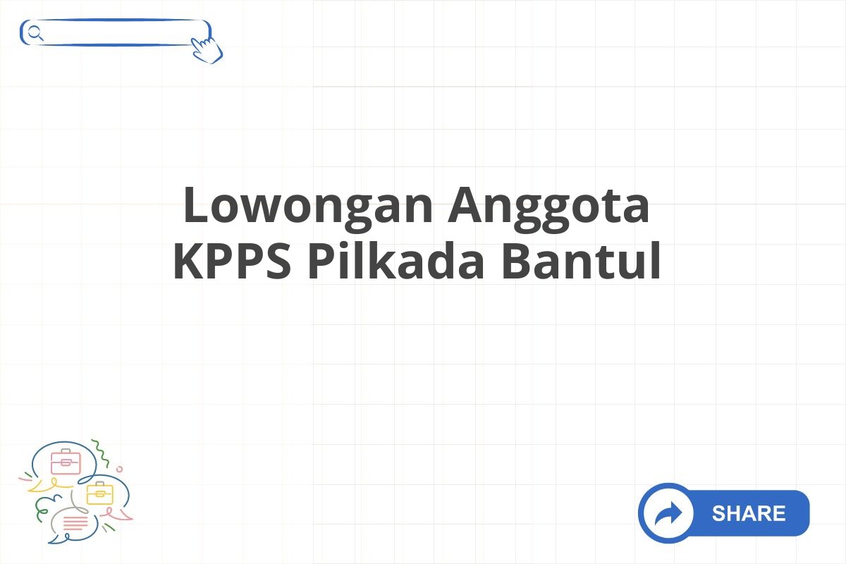 Lowongan Anggota KPPS Pilkada Bantul