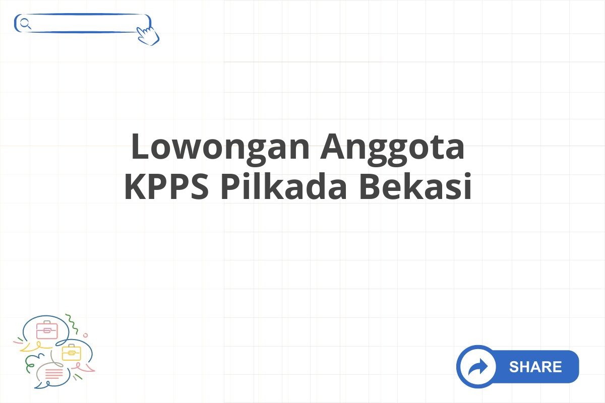 Lowongan Anggota KPPS Pilkada Bekasi