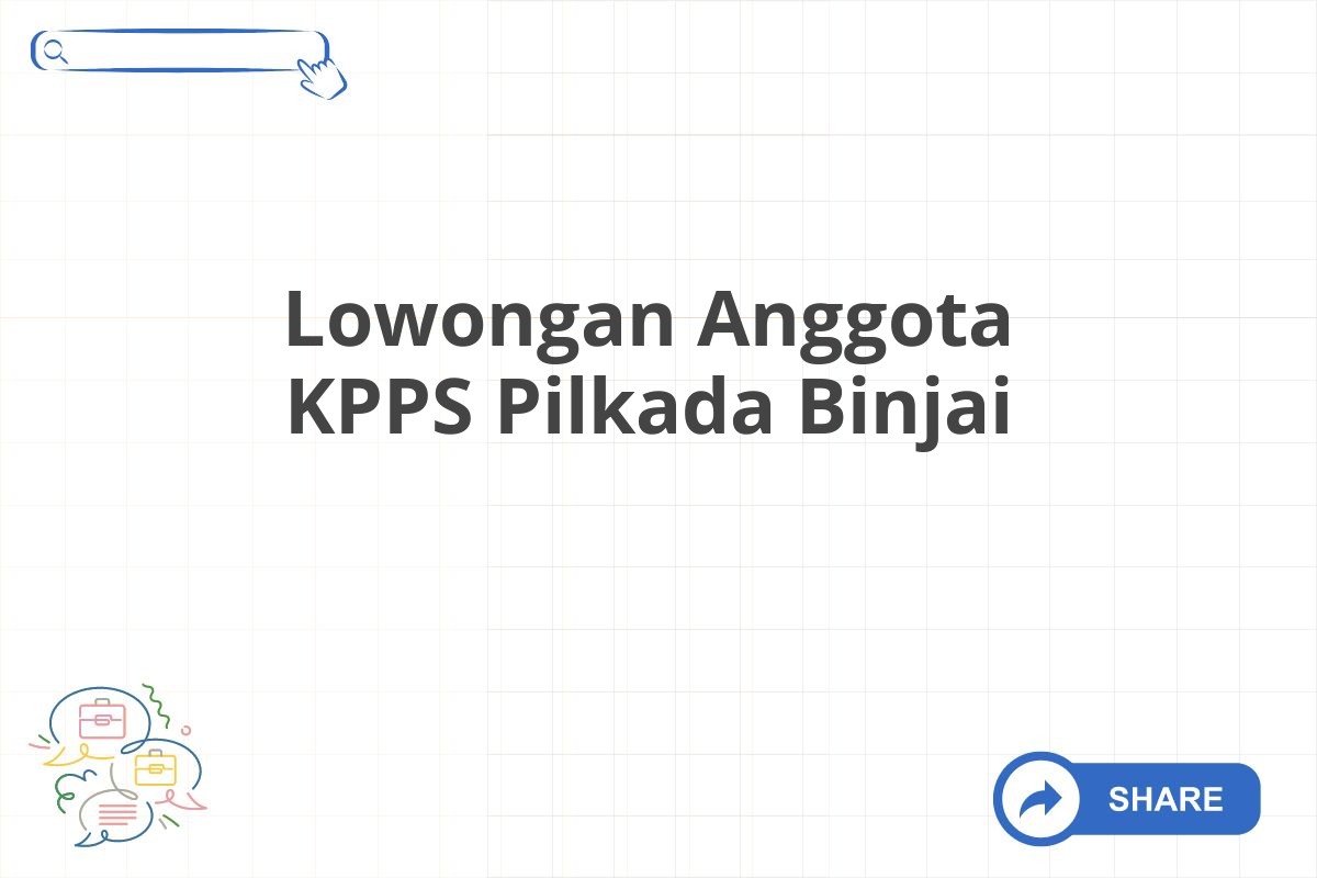 Lowongan Anggota KPPS Pilkada Binjai