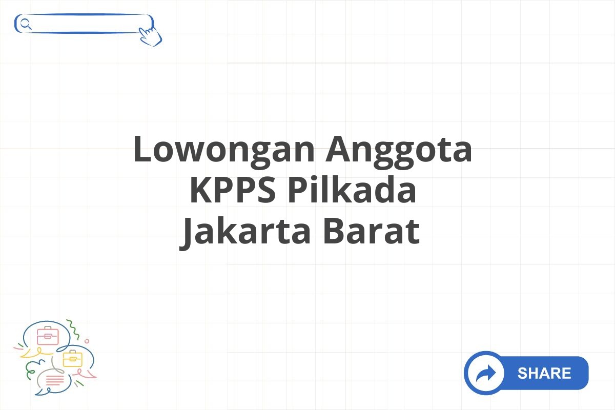 Lowongan Anggota KPPS Pilkada Jakarta Barat