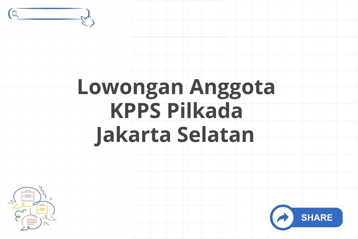 Lowongan Anggota KPPS Pilkada Jakarta Selatan