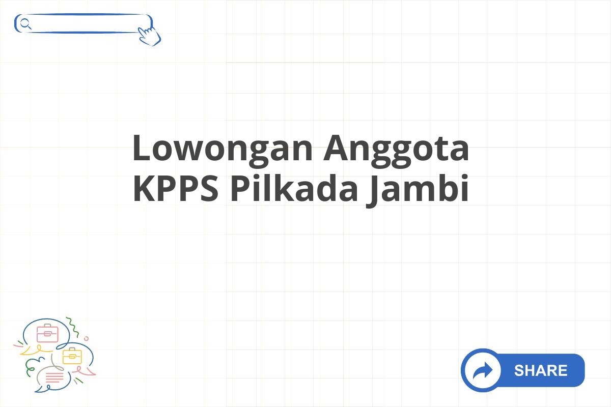 Lowongan Anggota KPPS Pilkada Jambi