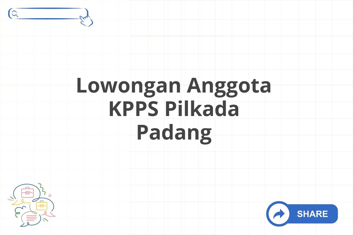 Lowongan Anggota KPPS Pilkada Padang