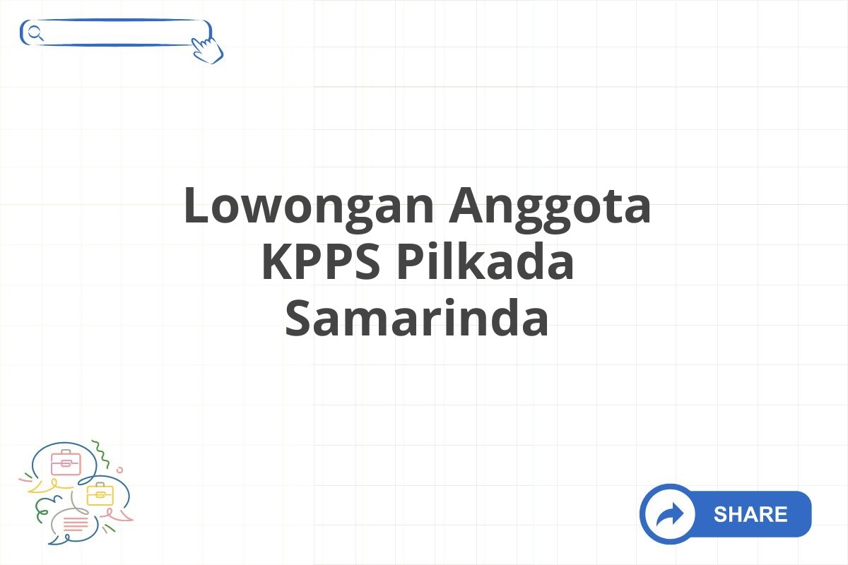 Lowongan Anggota KPPS Pilkada Samarinda