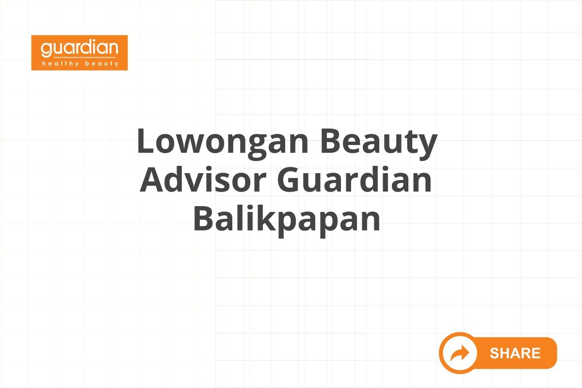 Lowongan Beauty Advisor Guardian Balikpapan