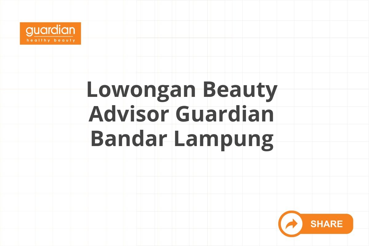 Lowongan Beauty Advisor Guardian Bandar Lampung