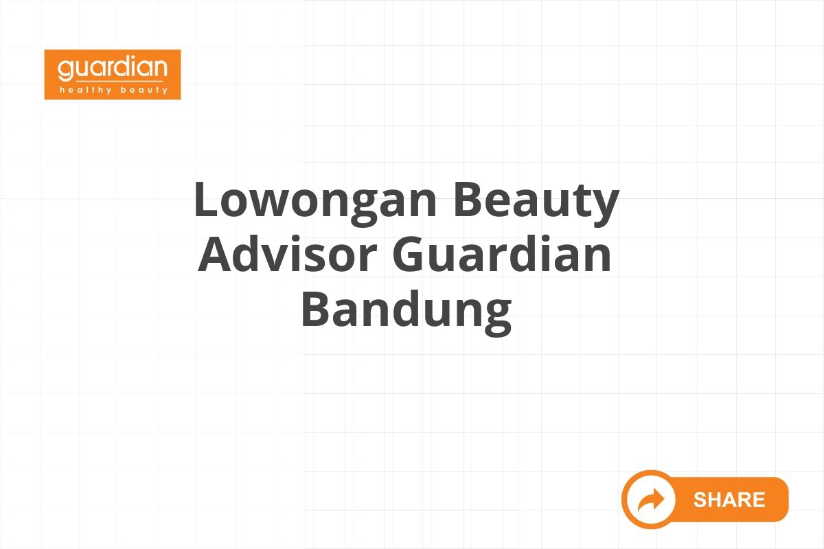 Lowongan Beauty Advisor Guardian Bandung