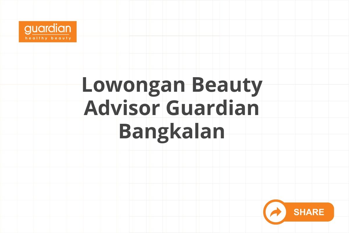 Lowongan Beauty Advisor Guardian Bangkalan