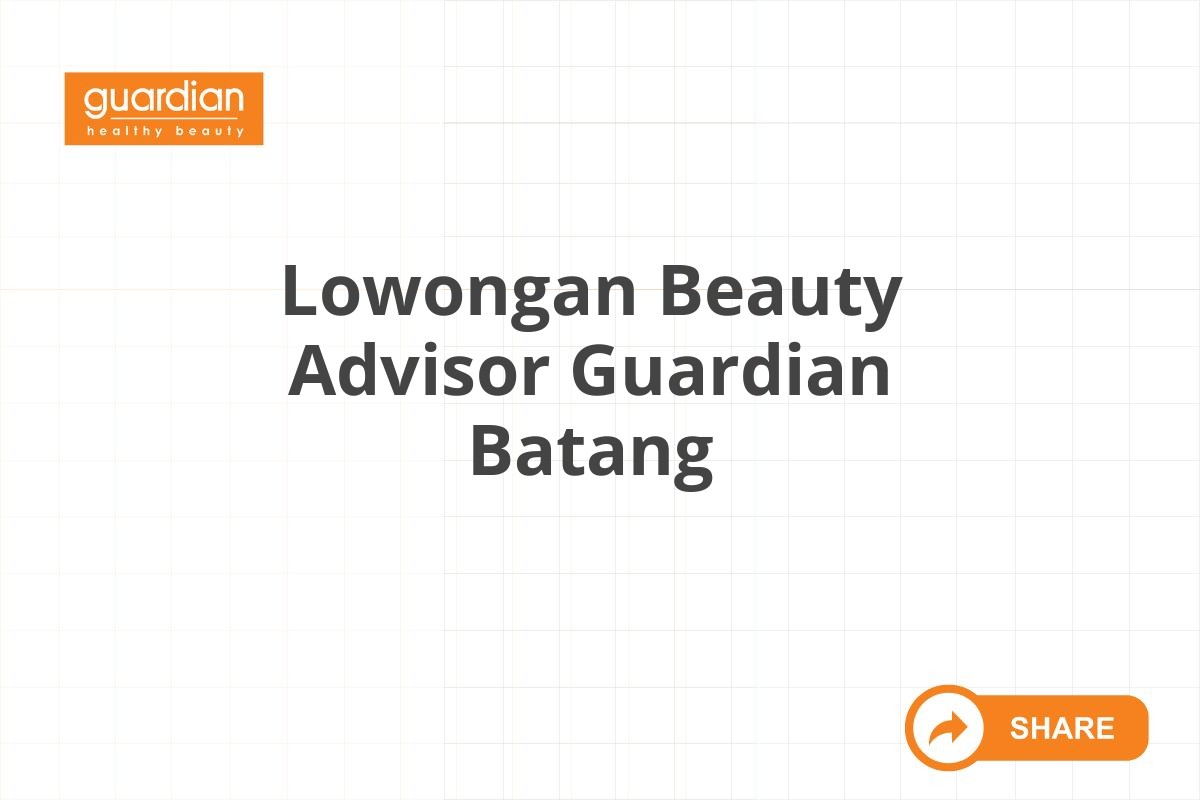 Lowongan Beauty Advisor Guardian Batang