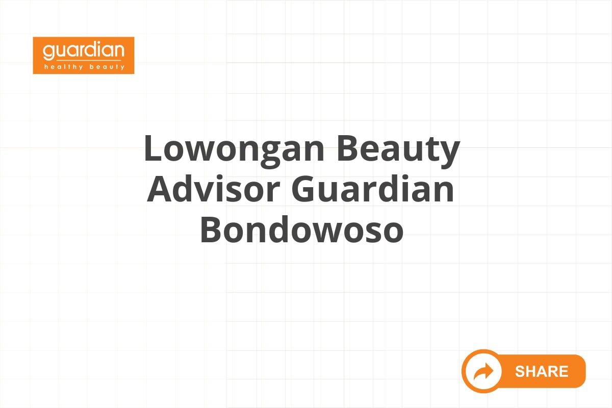 Lowongan Beauty Advisor Guardian Bondowoso