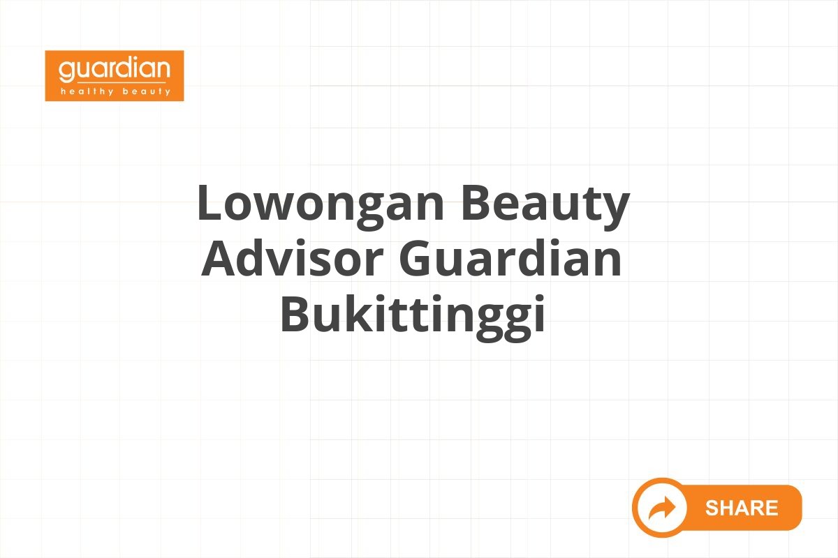 Lowongan Beauty Advisor Guardian Bukittinggi