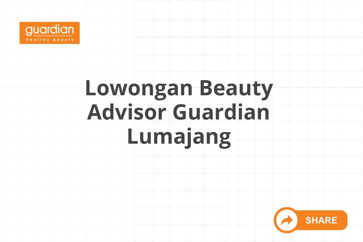 Lowongan Beauty Advisor Guardian Lumajang