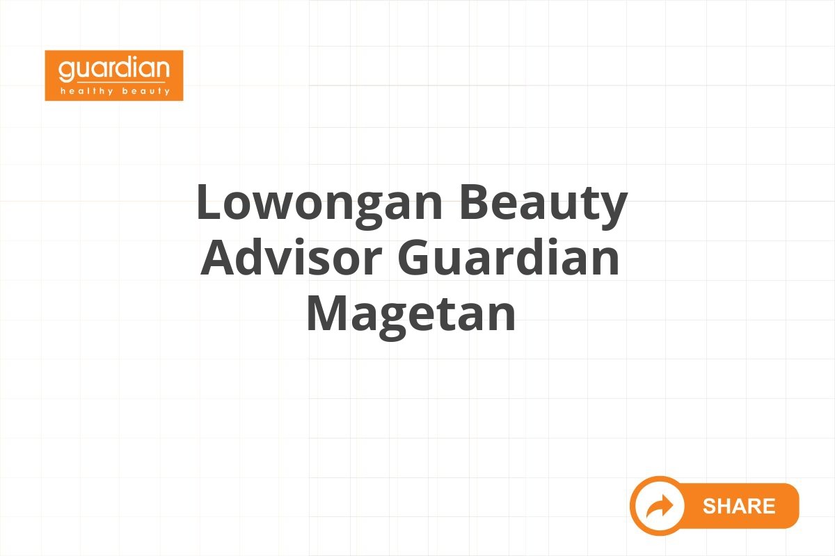 Lowongan Beauty Advisor Guardian Magetan