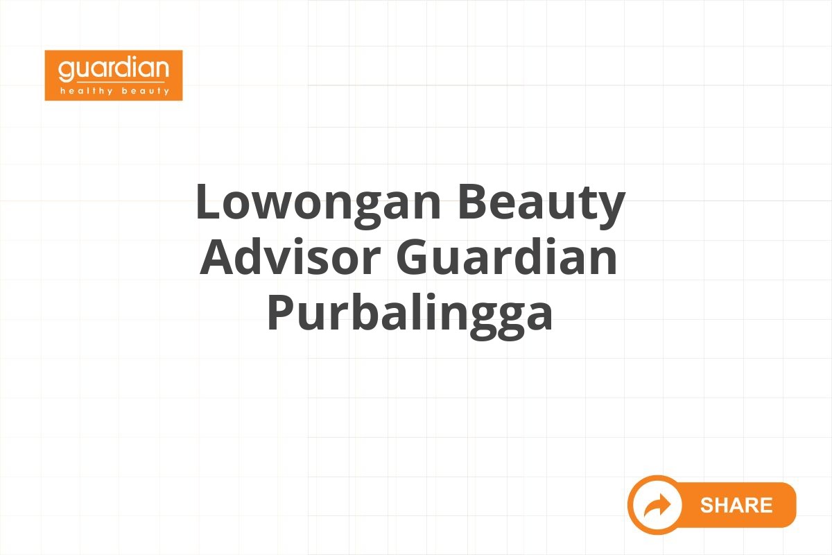 Lowongan Beauty Advisor Guardian Purbalingga