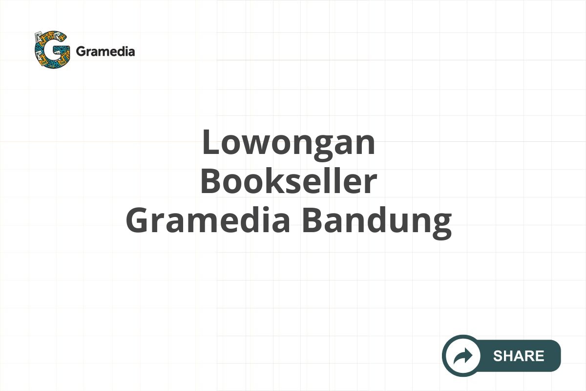 Lowongan Bookseller Gramedia Bandung