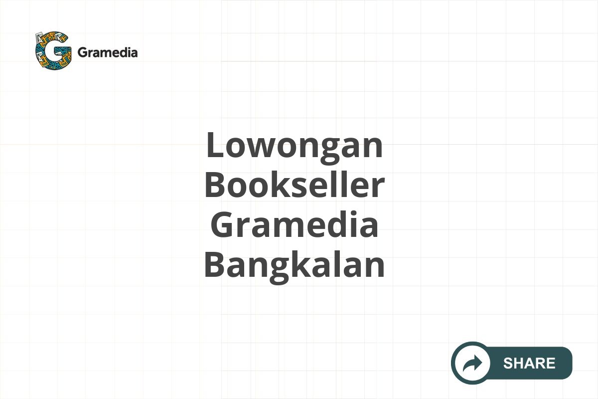 Lowongan Bookseller Gramedia Bangkalan