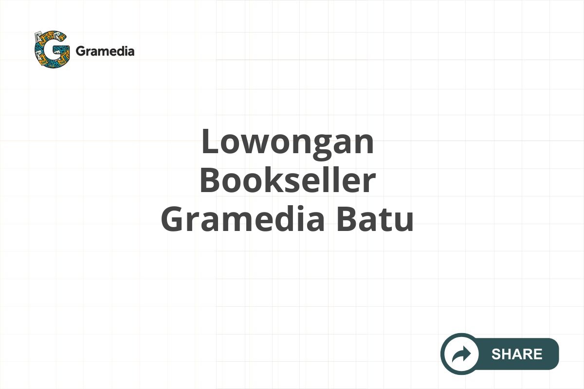 Lowongan Bookseller Gramedia Batu