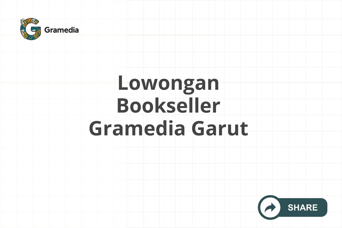 Lowongan Bookseller Gramedia Garut