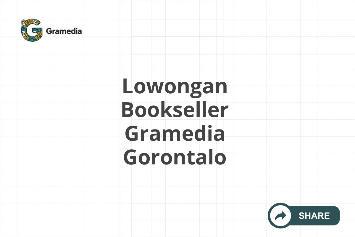 Lowongan Bookseller Gramedia Gorontalo