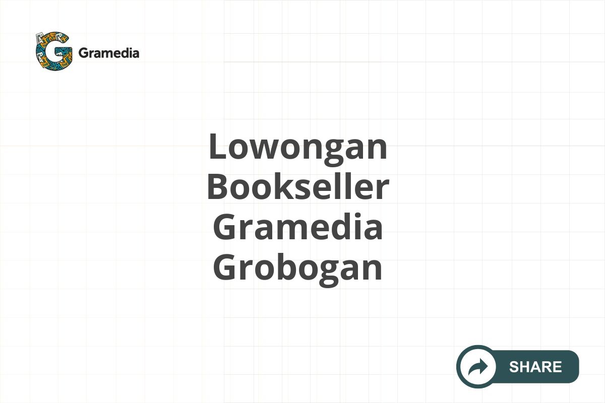 Lowongan Bookseller Gramedia Grobogan