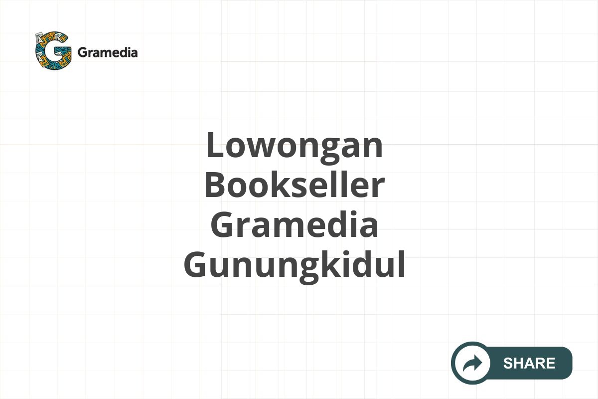 Lowongan Bookseller Gramedia Gunungkidul