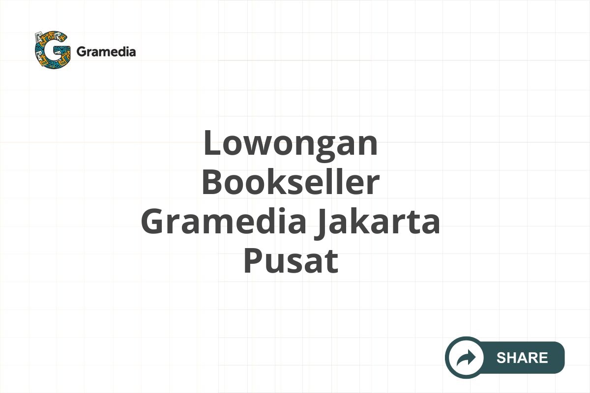 Lowongan Bookseller Gramedia Jakarta Pusat