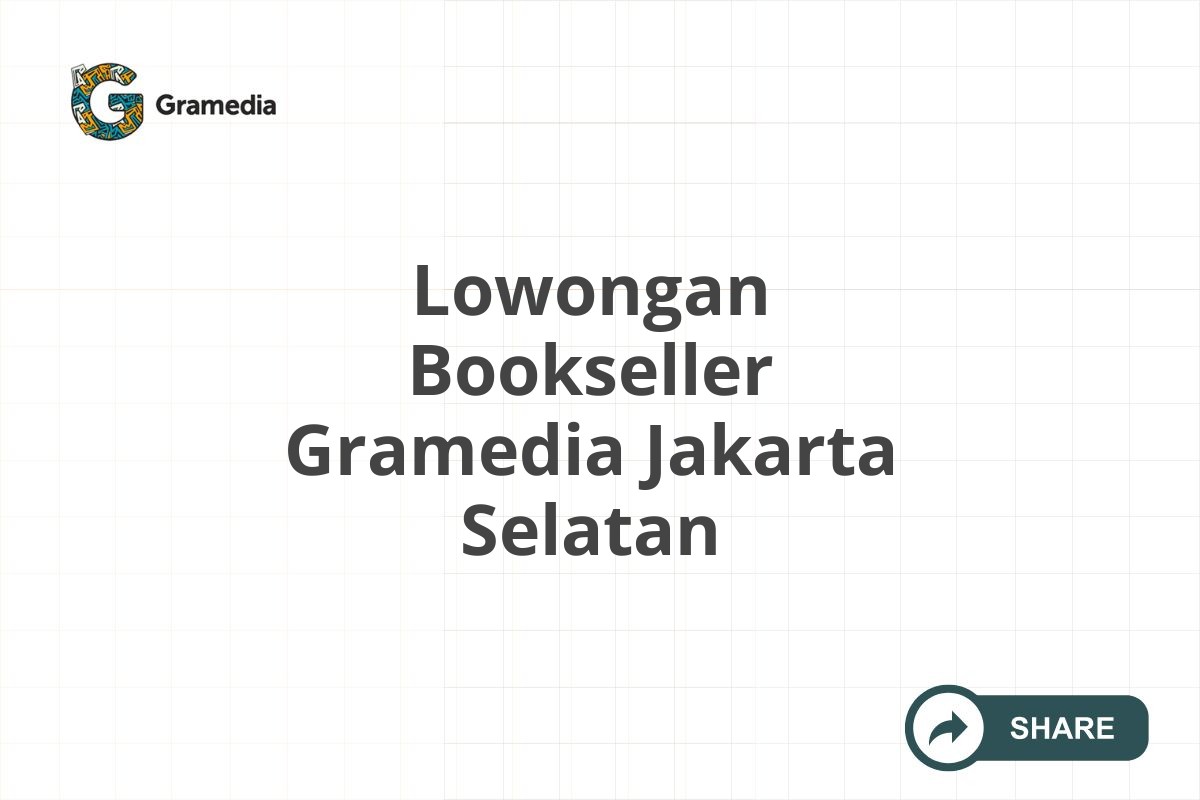 Lowongan Bookseller Gramedia Jakarta Selatan