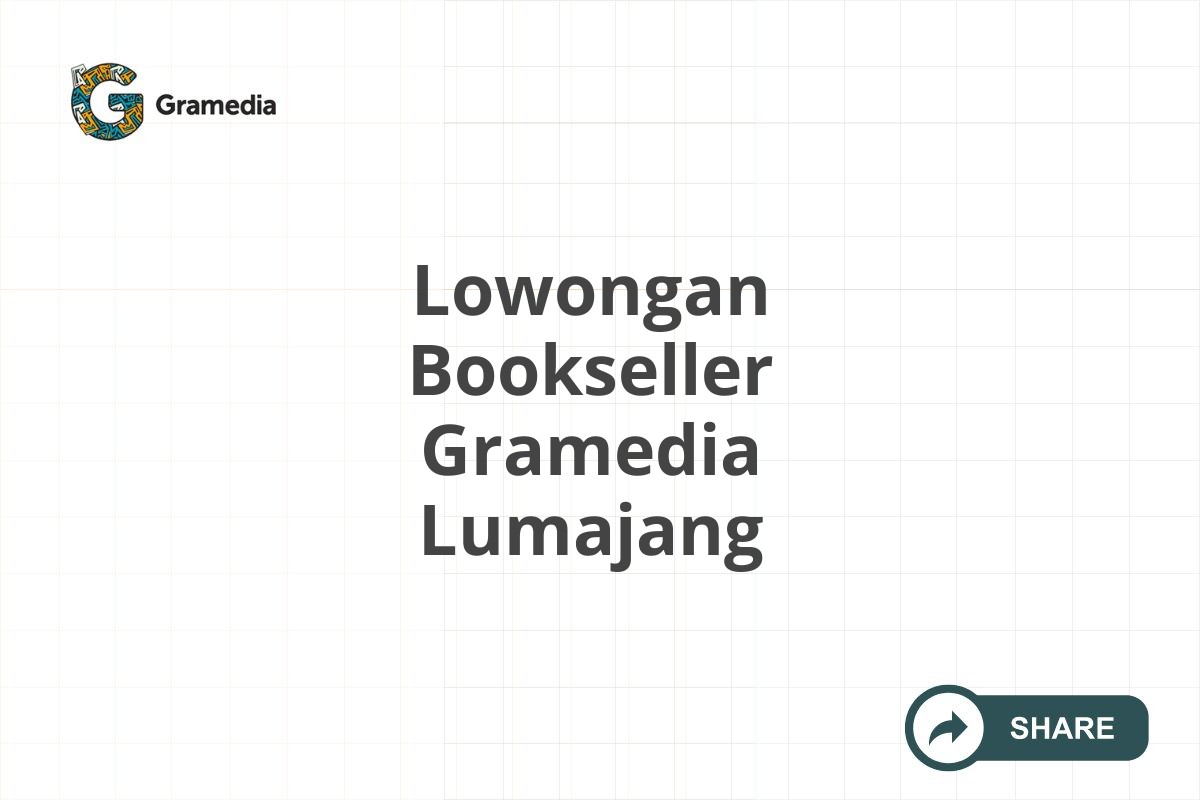 Lowongan Bookseller Gramedia Lumajang