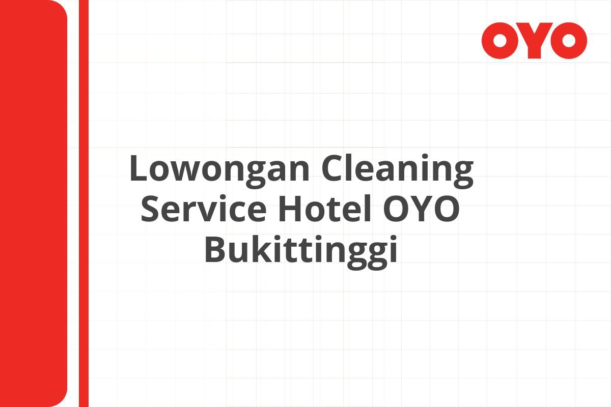 Lowongan Cleaning Service Hotel OYO Bukittinggi