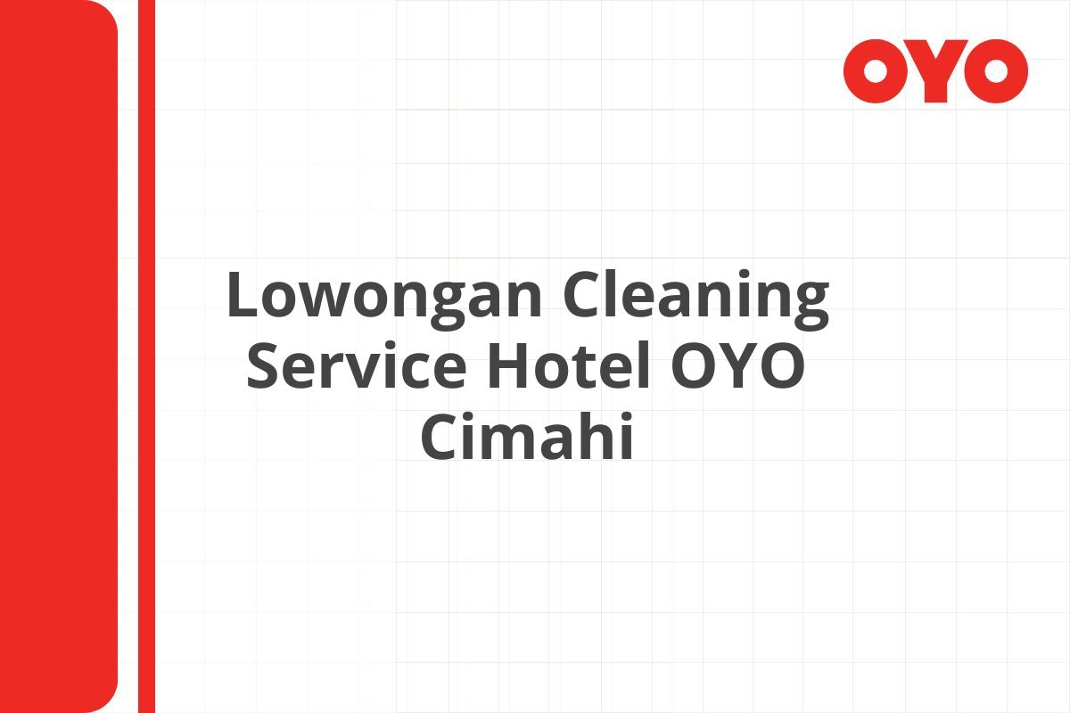 Lowongan Cleaning Service Hotel OYO Cimahi