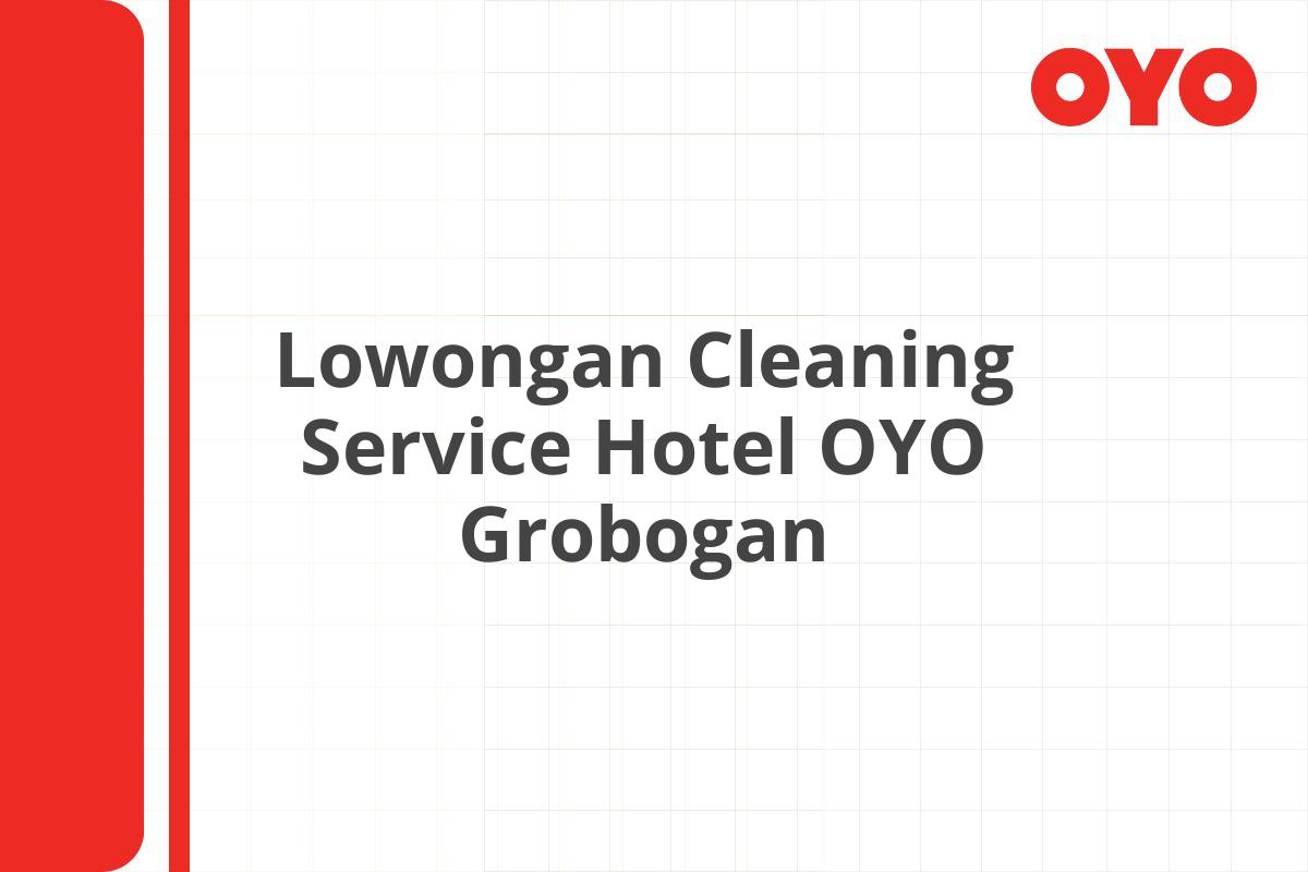 Lowongan Cleaning Service Hotel OYO Grobogan