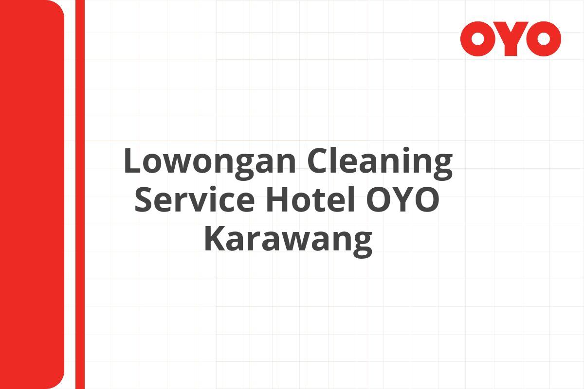 Lowongan Cleaning Service Hotel OYO Karawang