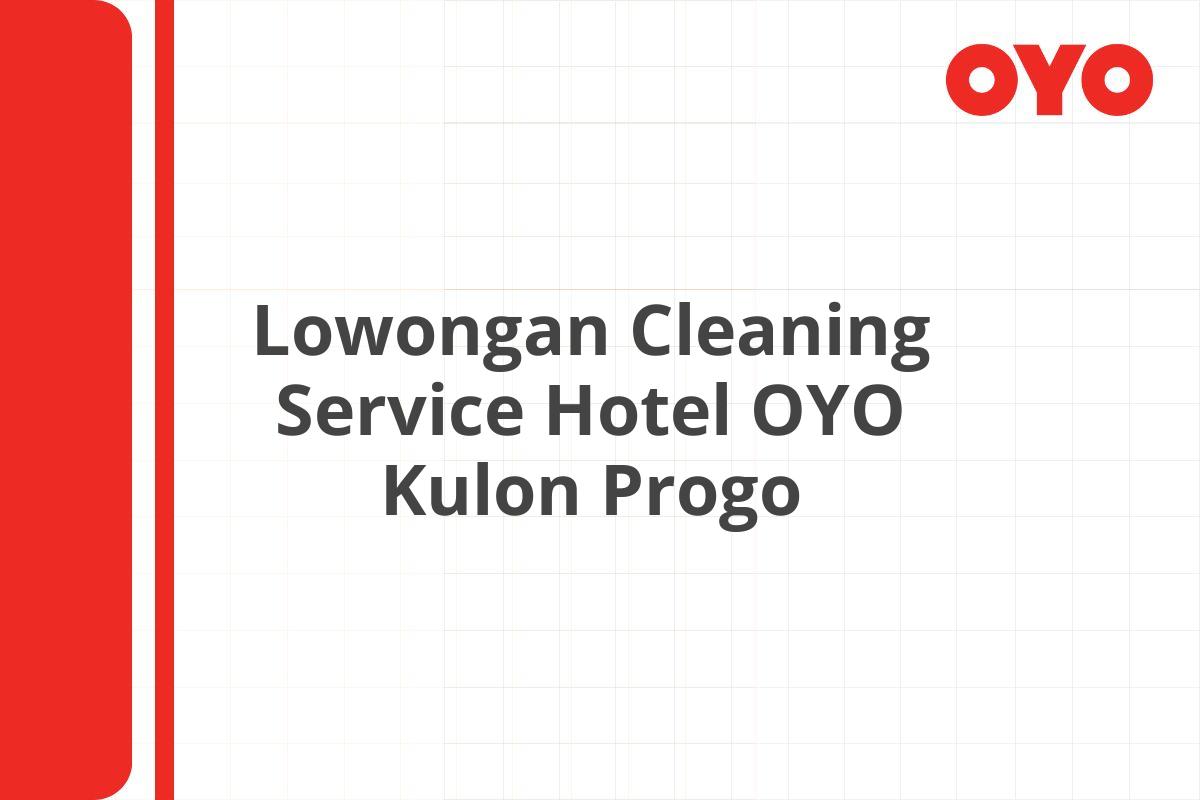 Lowongan Cleaning Service Hotel OYO Kulon Progo