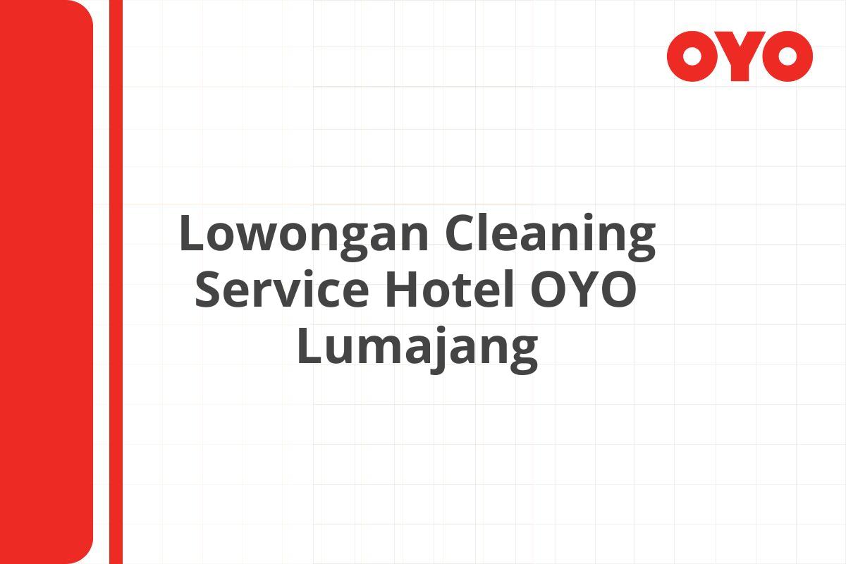 Lowongan Cleaning Service Hotel OYO Lumajang