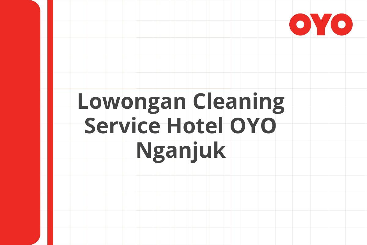 Lowongan Cleaning Service Hotel OYO Nganjuk