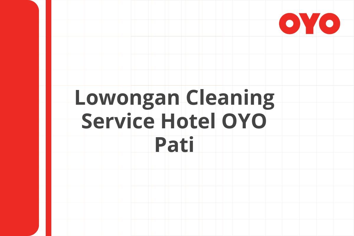 Lowongan Cleaning Service Hotel OYO Pati