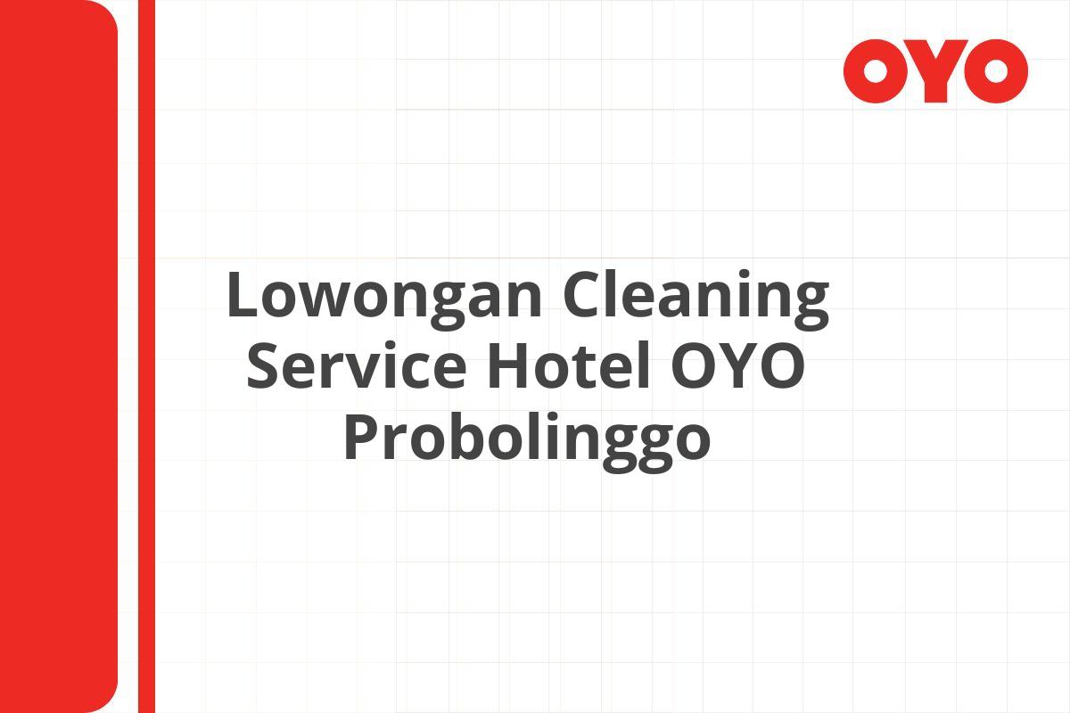 Lowongan Cleaning Service Hotel OYO Probolinggo